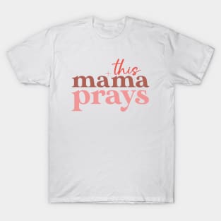 Funny Mothers Day Gift, This Mama Prays T-Shirt